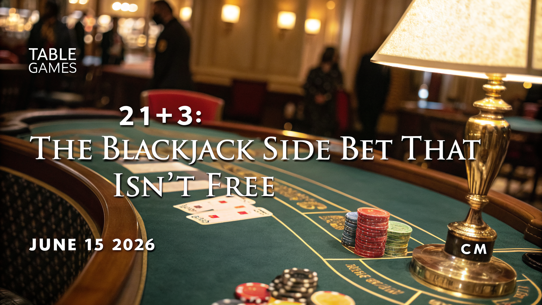 21+3 Explained: The Blackjack Side Bet That Looks Free and Isn't